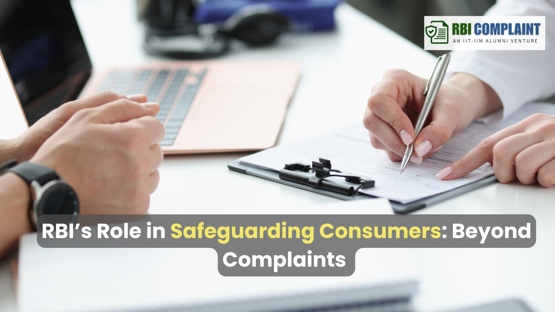 RBI’s Role in Safeguarding Consumers: Beyond Complaints